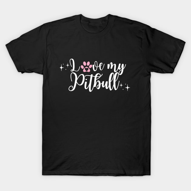I love my Pitbull T-Shirt by Juliet & Gin